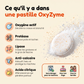 Ce qu'il y a dans une pastille OxyZyme